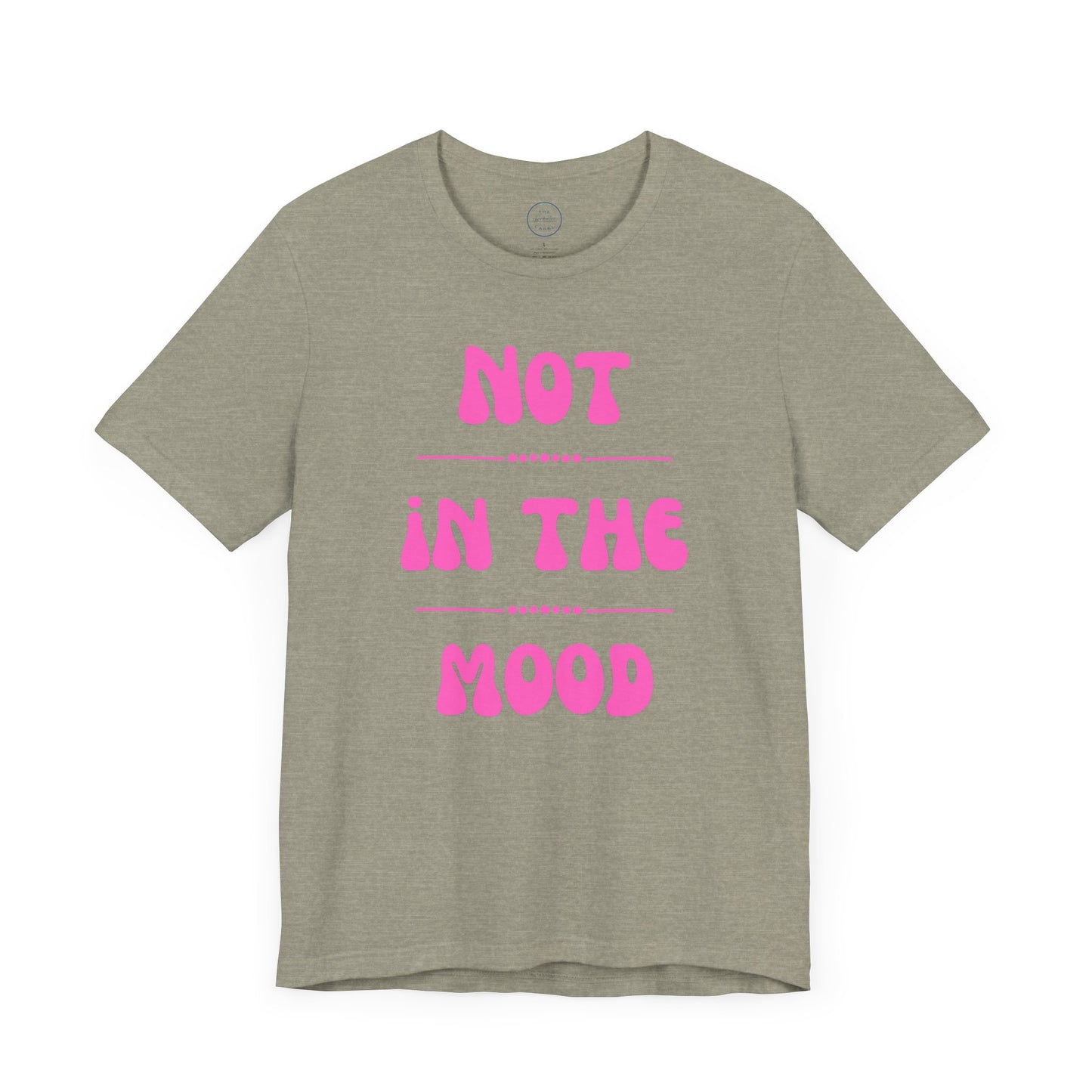 Not in the mood - Short Sleeve Tee