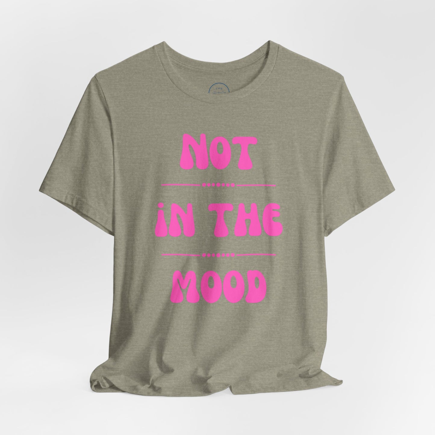 Not in the mood - Short Sleeve Tee