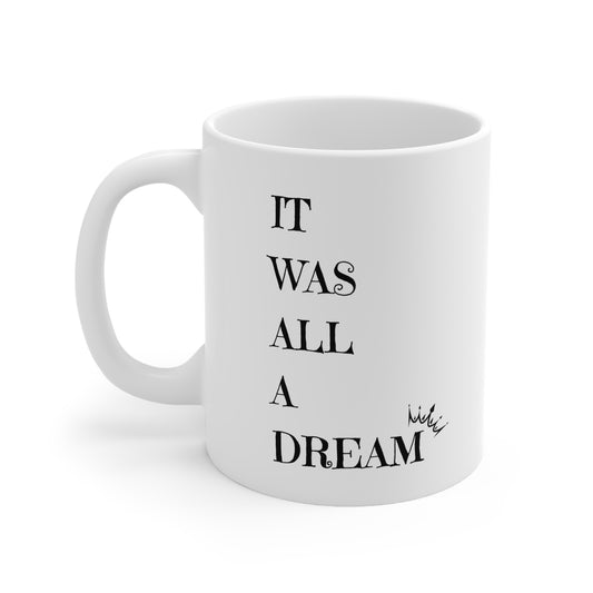 Notorious BIG 'It was all a dream' Coffee Mug - 11oz, 15oz