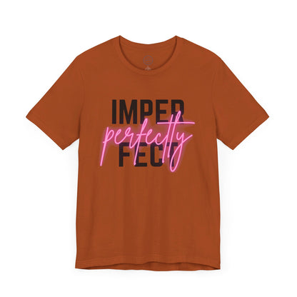 Perfectly Imperfect - Short Sleeve Tee