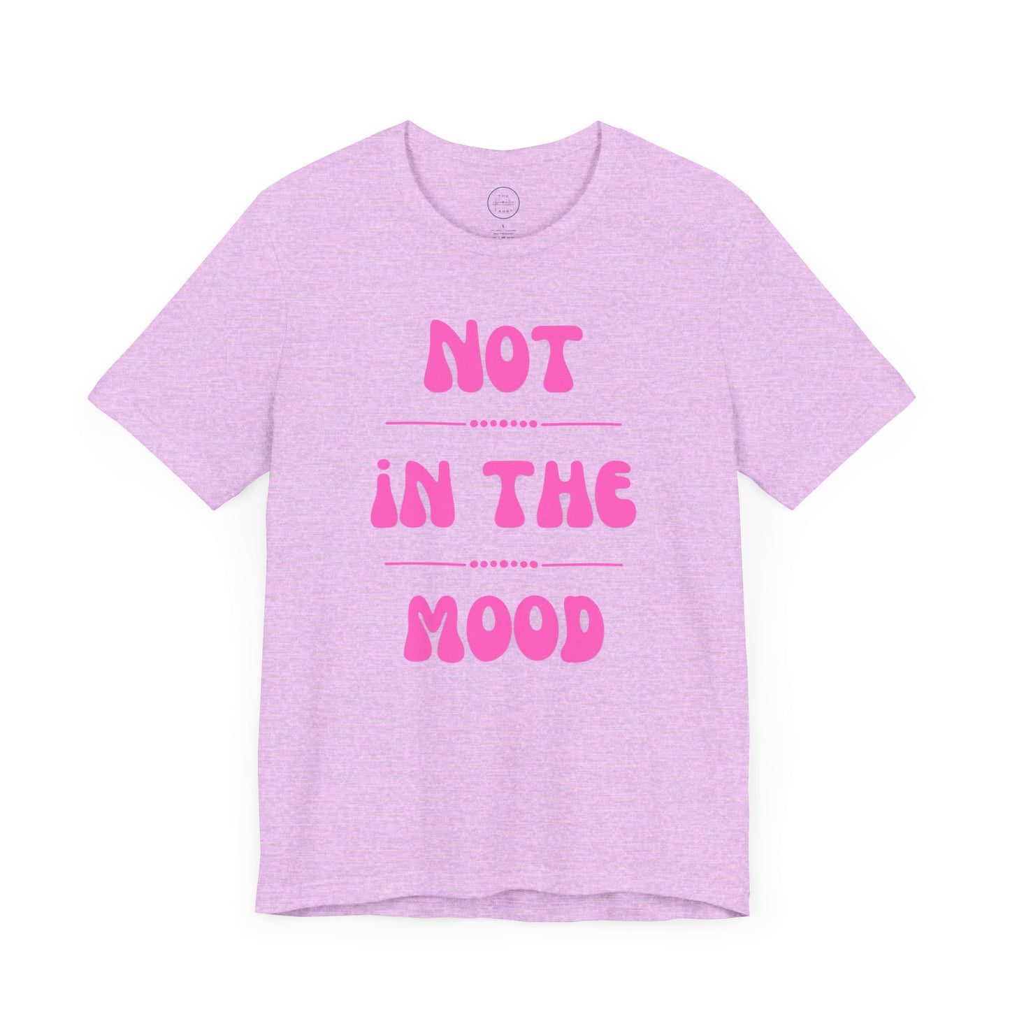 Not in the mood - Short Sleeve Tee