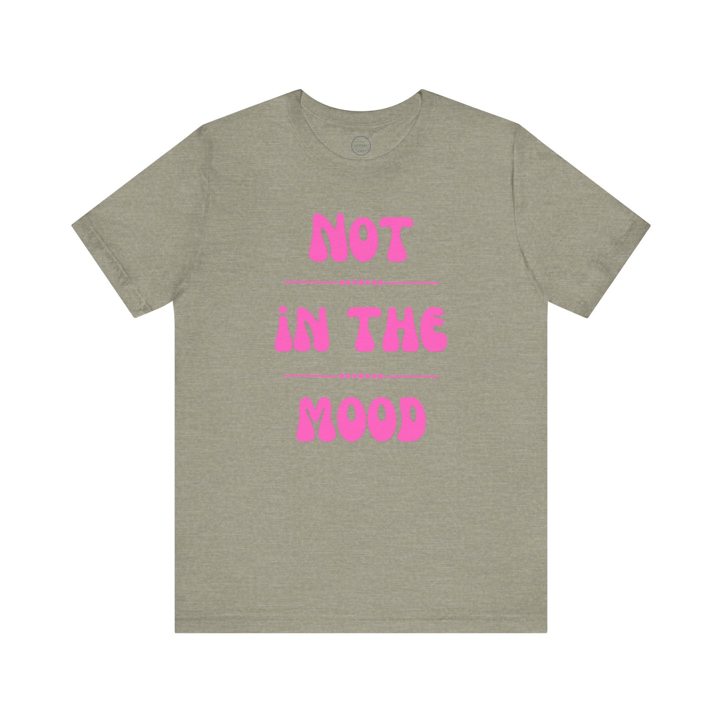 Not in the mood - Short Sleeve Tee