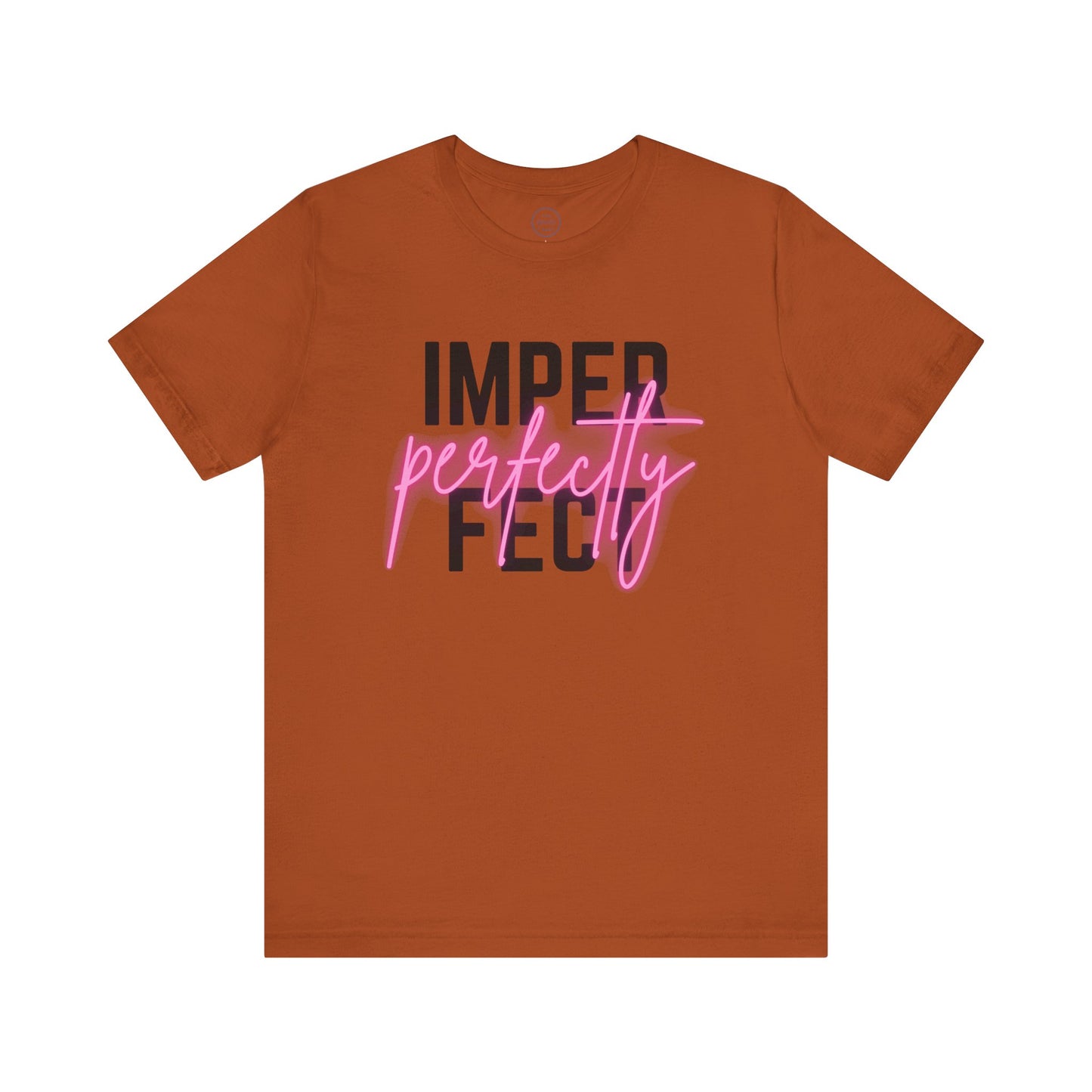 Perfectly Imperfect - Short Sleeve Tee