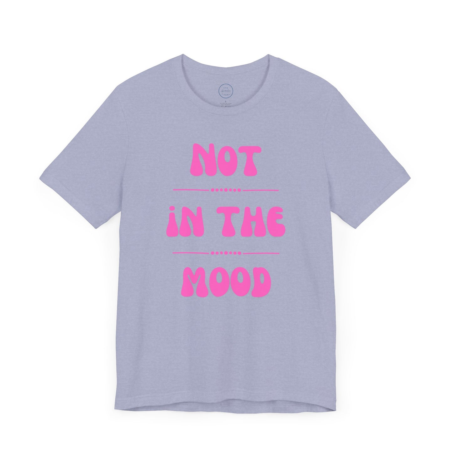 Not in the mood - Short Sleeve Tee