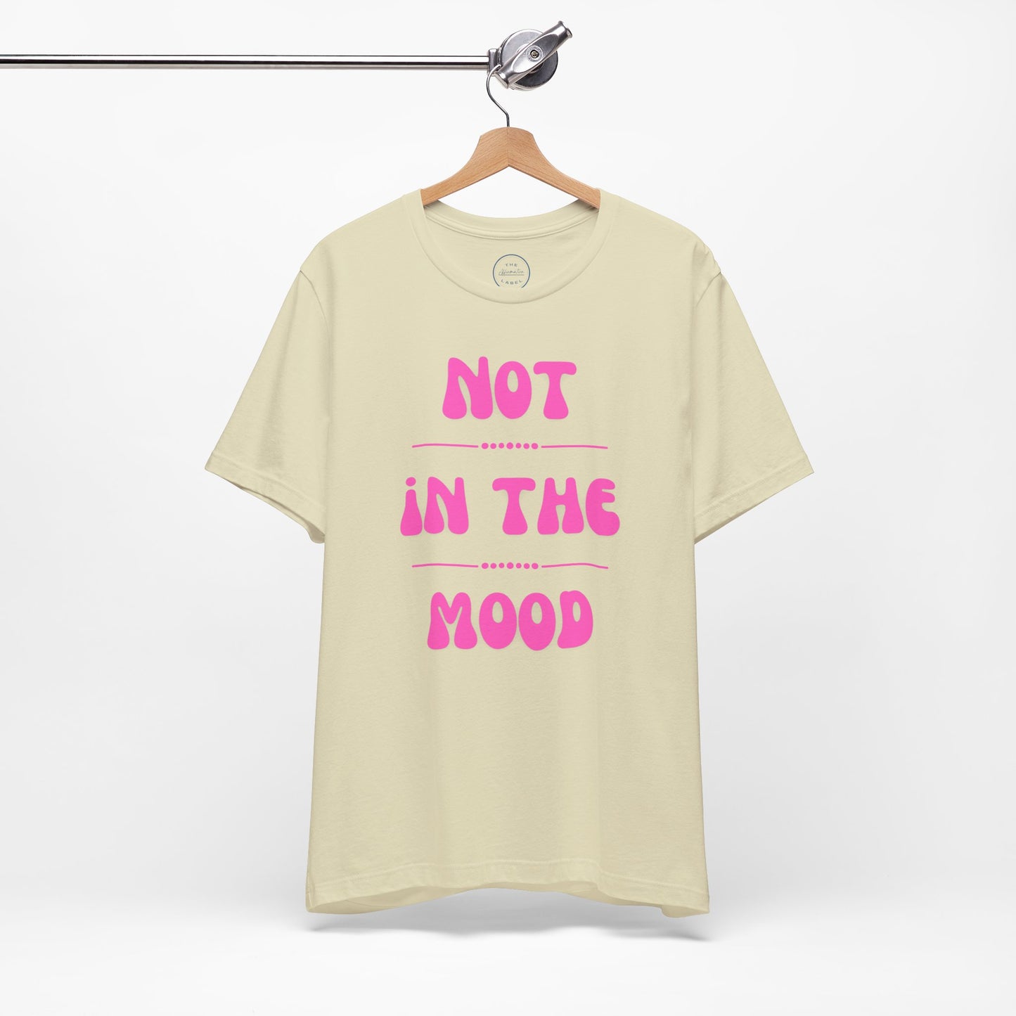 Not in the mood - Short Sleeve Tee