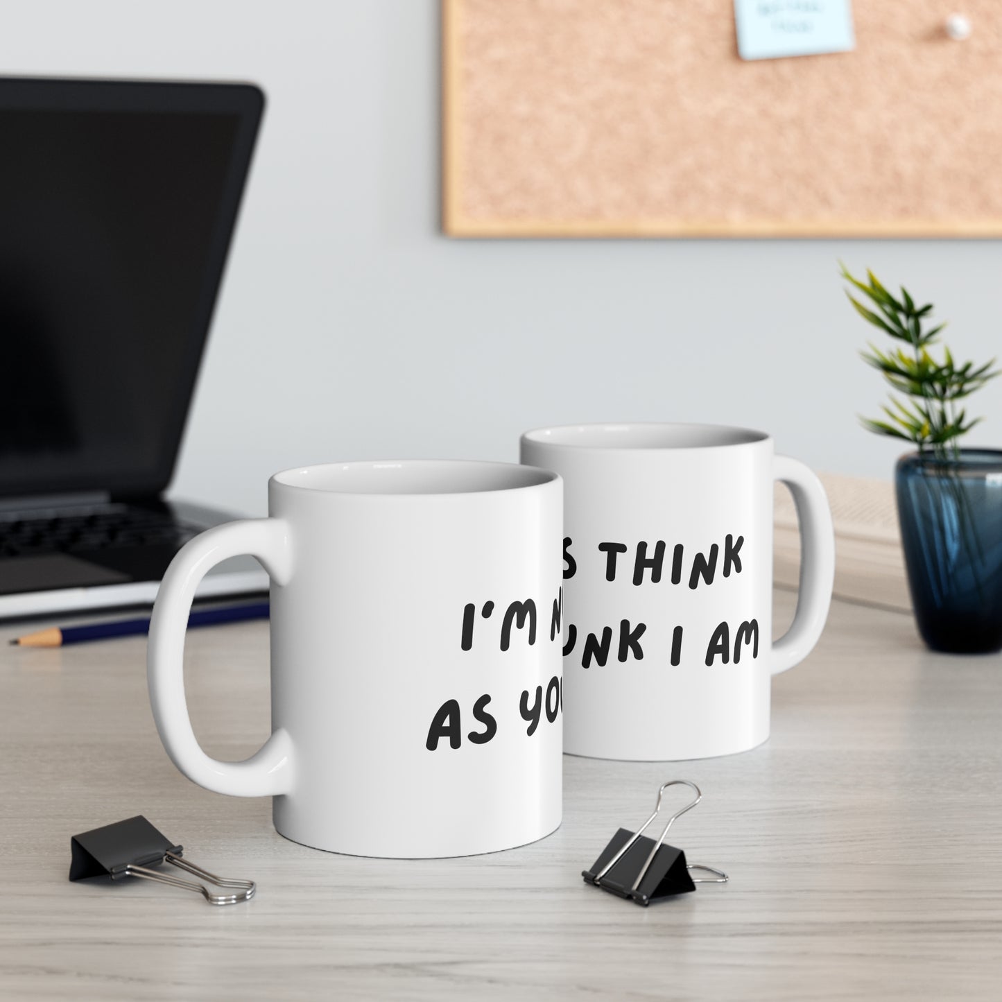 'I'm not as think as you drunk I am' Coffee Mug - Funny Quote