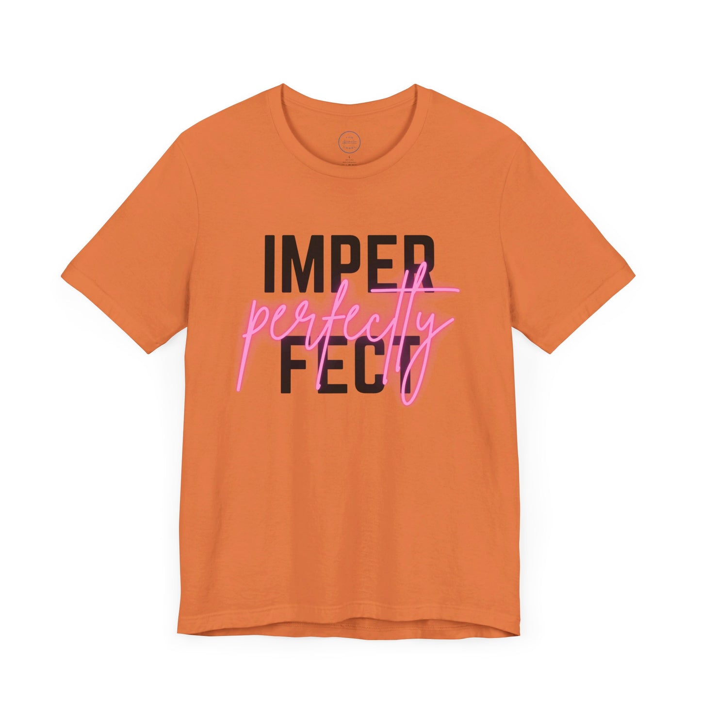 Perfectly Imperfect - Short Sleeve Tee