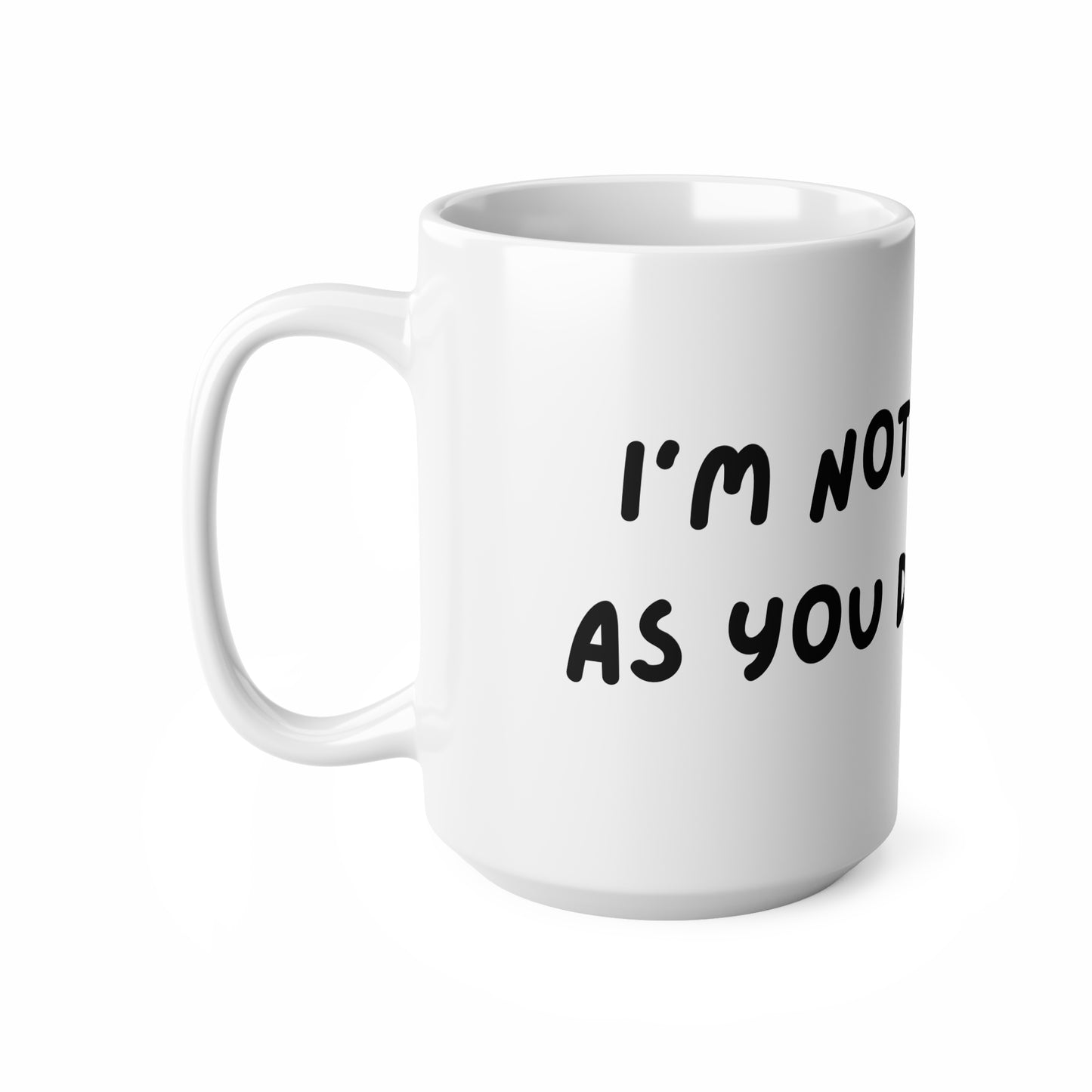 'I'm not as think as you drunk I am' Coffee Mug - Funny Quote