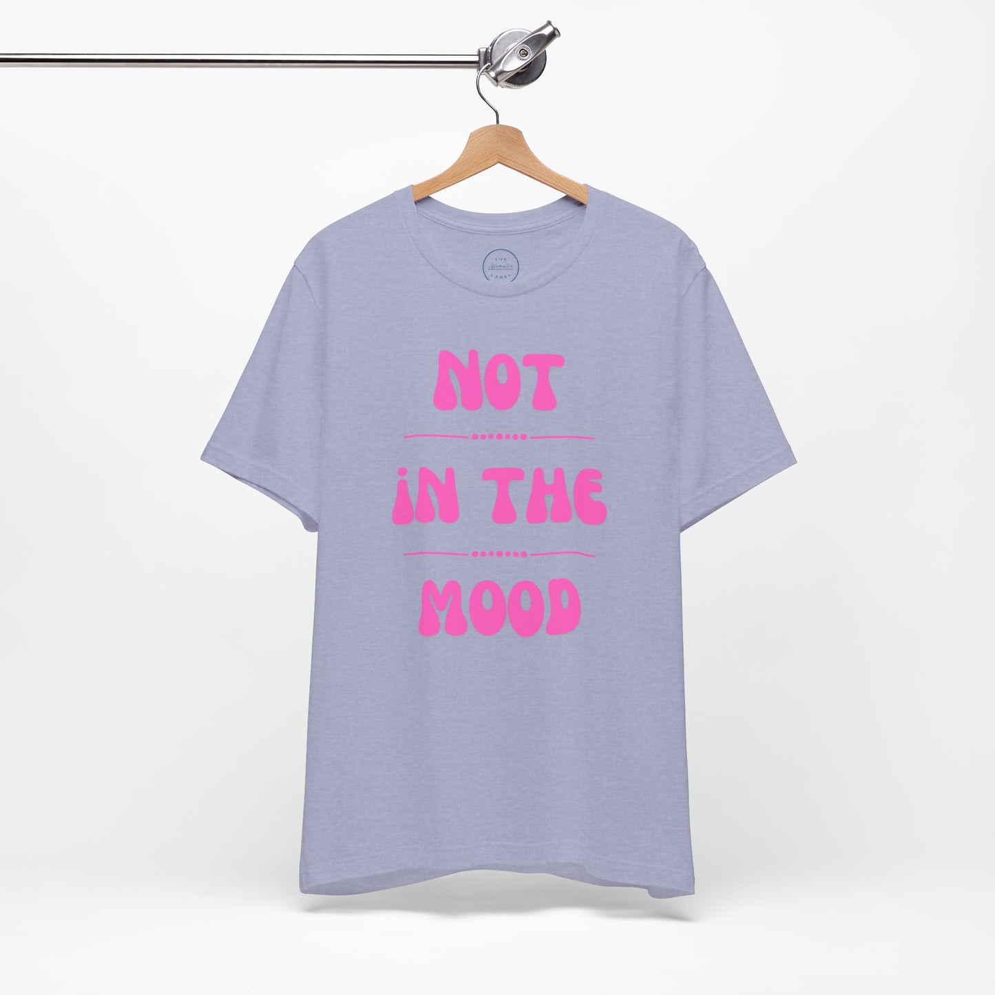 Not in the mood - Short Sleeve Tee