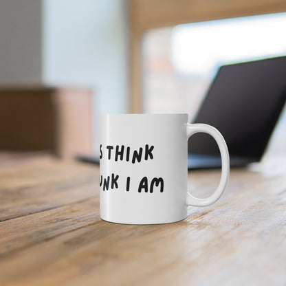 'I'm not as think as you drunk I am' Coffee Mug - Funny Quote