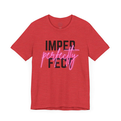 Perfectly Imperfect - Short Sleeve Tee