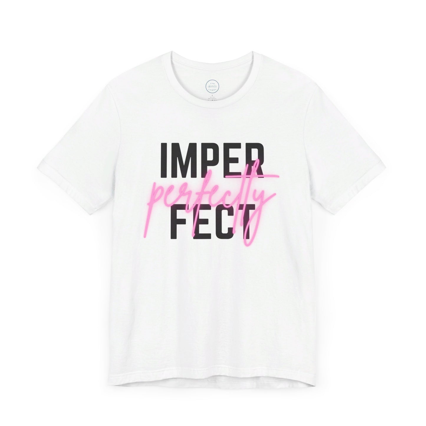 Perfectly Imperfect - Short Sleeve Tee