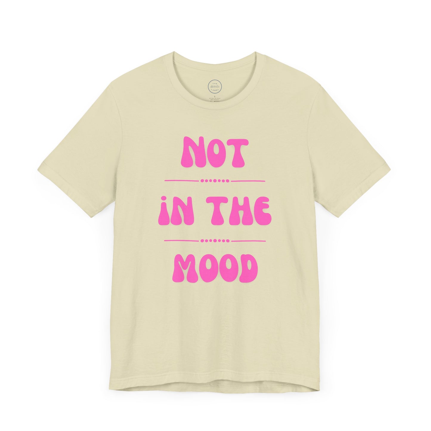 Not in the mood - Short Sleeve Tee