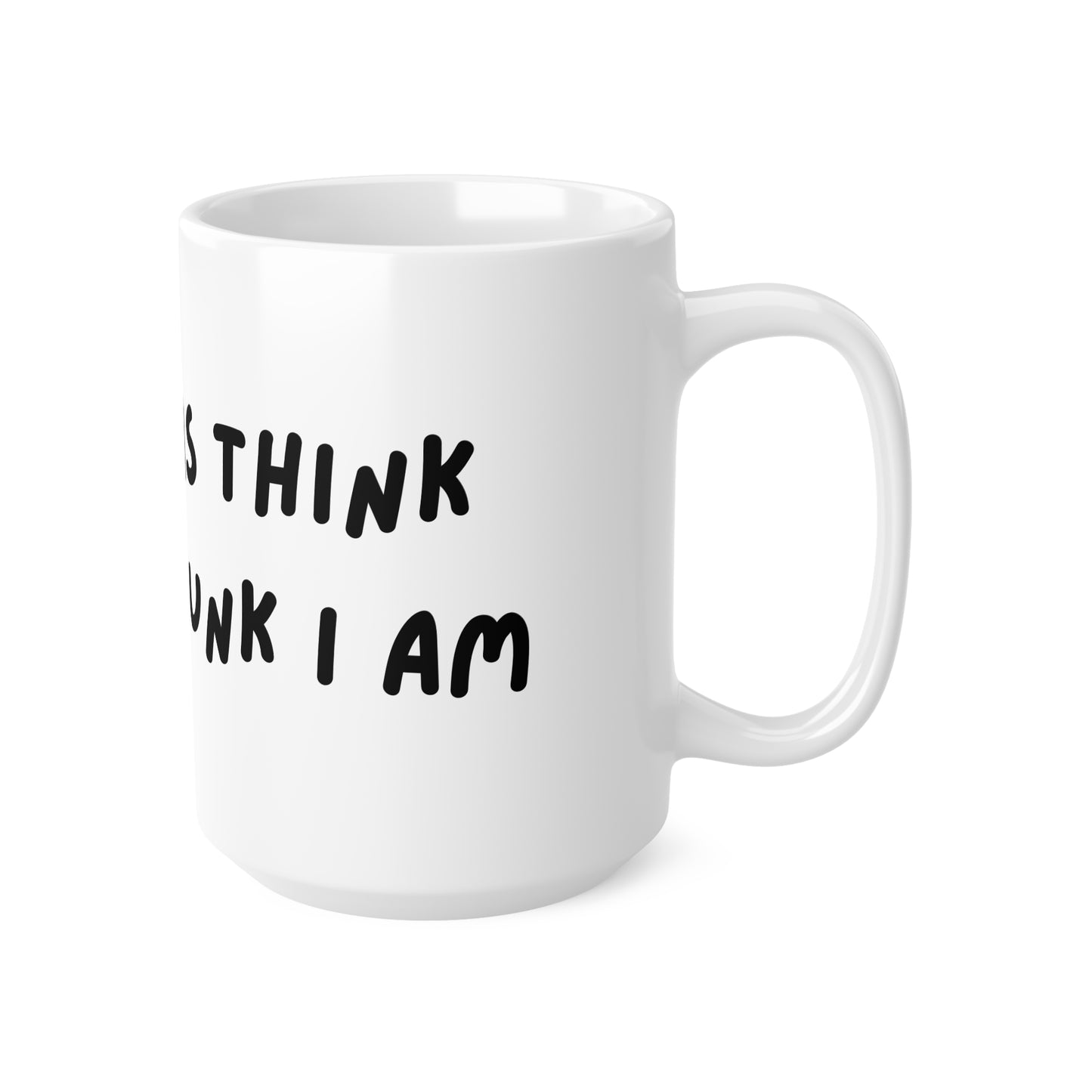 'I'm not as think as you drunk I am' Coffee Mug - Funny Quote