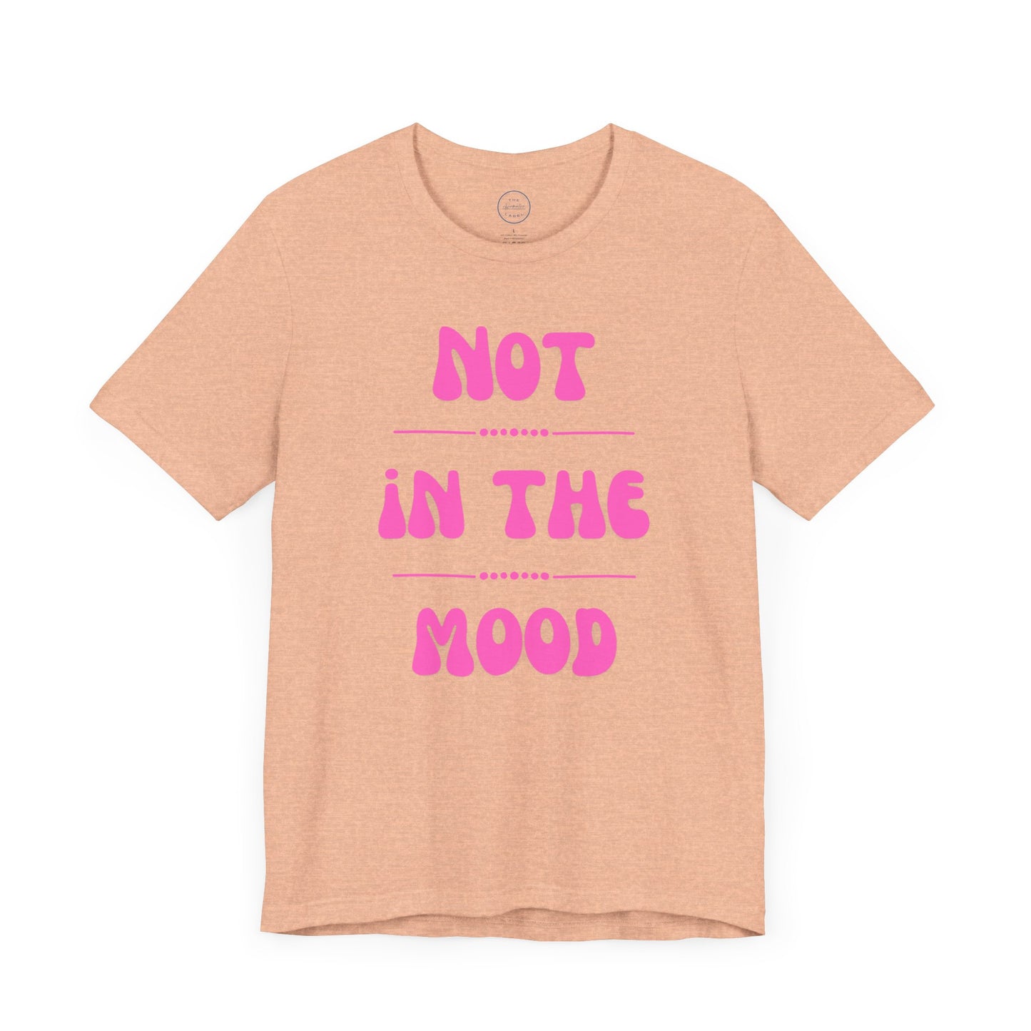 Not in the mood - Short Sleeve Tee