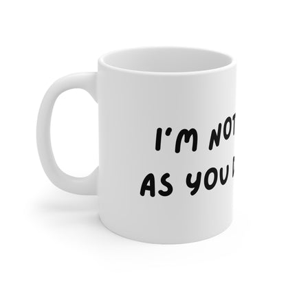 'I'm not as think as you drunk I am' Coffee Mug - Funny Quote