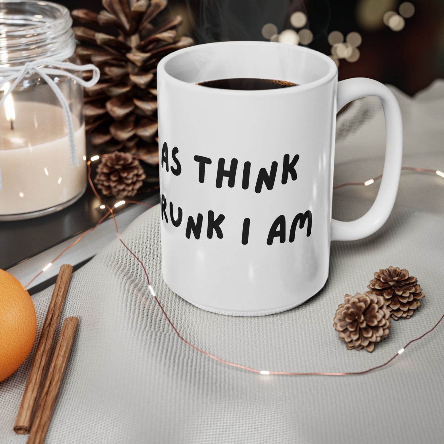 'I'm not as think as you drunk I am' Coffee Mug - Funny Quote