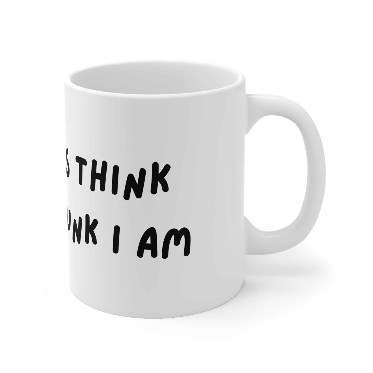 'I'm not as think as you drunk I am' Coffee Mug - Funny Quote